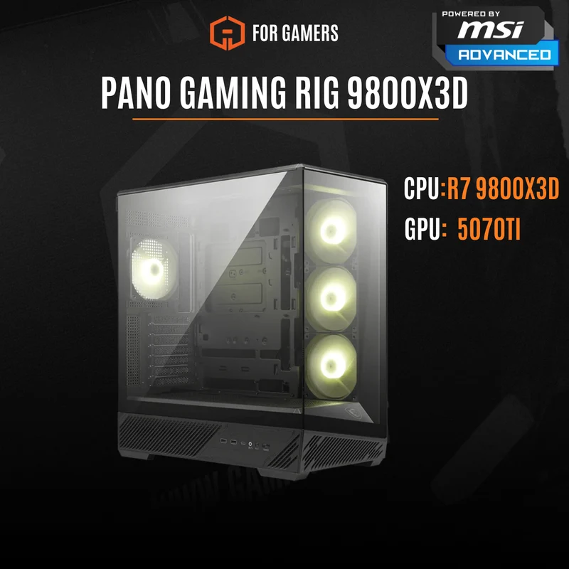 PANO GAMING RIG 9800X3D - 5070Ti POWERD BY MSI