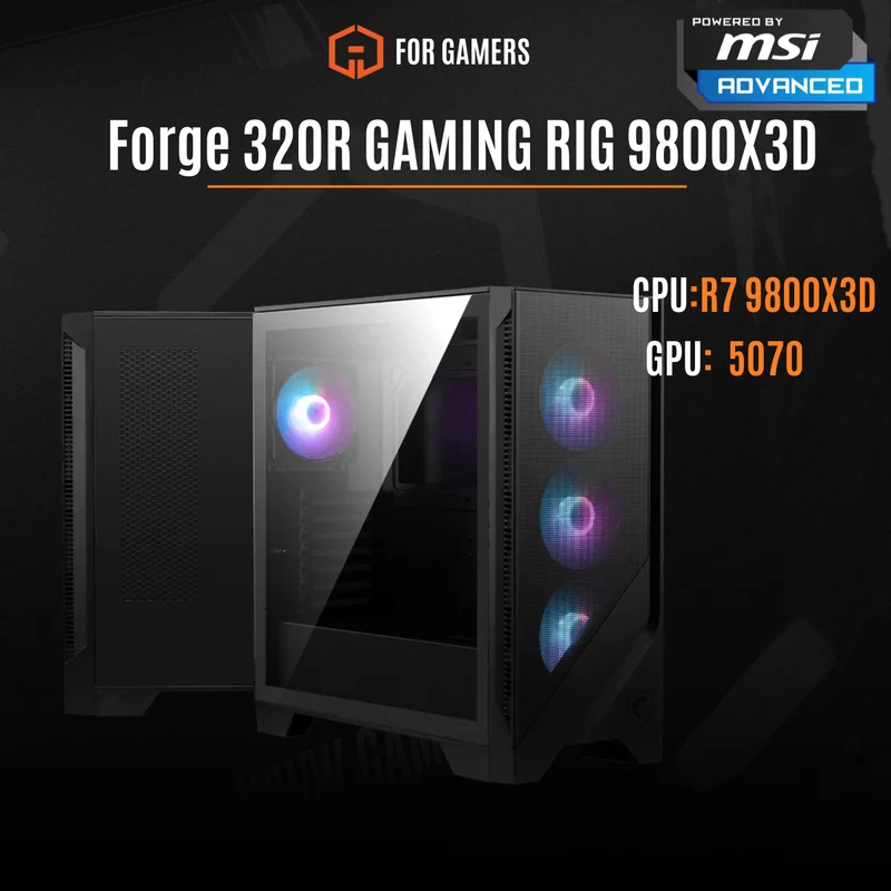 Forge 320R GAMING RIG 9800X3D - RTX 5070 POWERD BY MSI